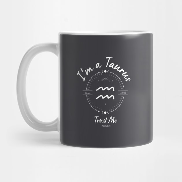 I'm a Taurus Trust Me by Enacted Designs